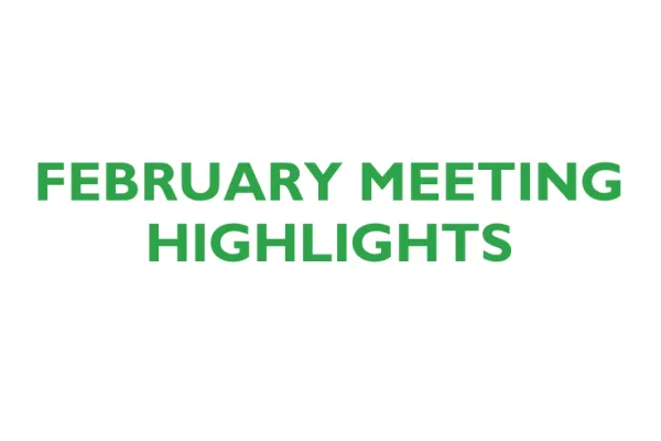 February Meeting Highlights